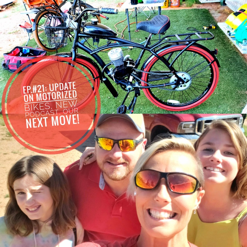 Ep. # 21: Update on Motorized Bikes, New Podcast, Our Next&nbsp;Move